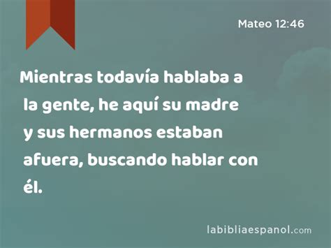 Mateo 12:46.